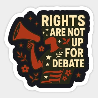 Rights Are Not Up For Debate Sticker